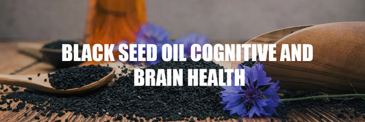 Enhance Your Cognitive Function and Brain Health with Black Seed Oil